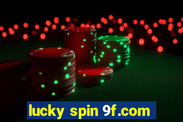 lucky spin 9f.com