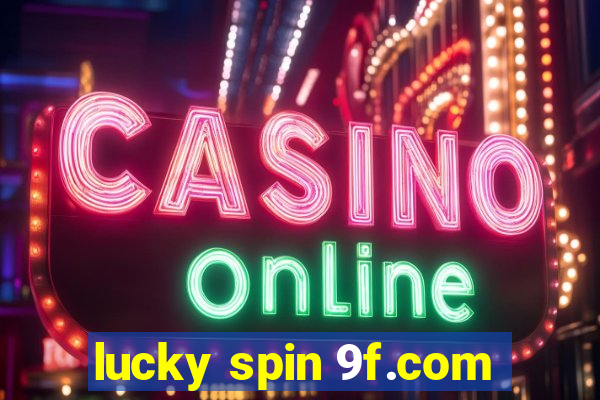 lucky spin 9f.com