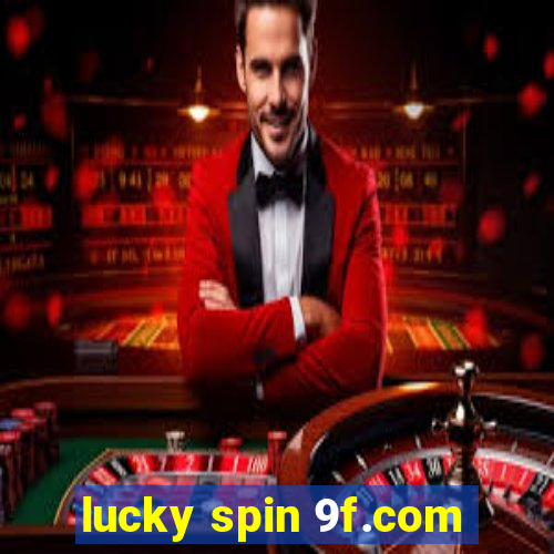 lucky spin 9f.com