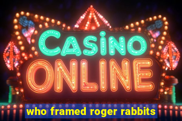 who framed roger rabbits