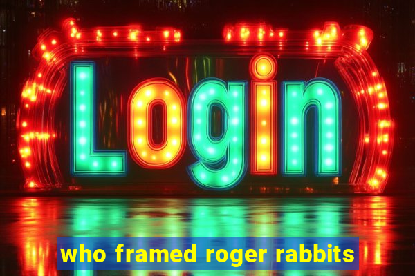 who framed roger rabbits