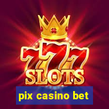 pix casino bet