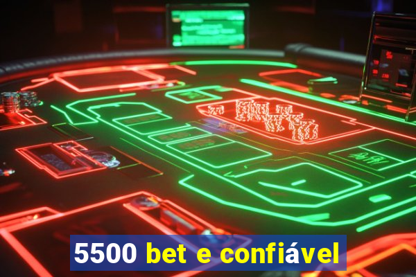 5500 bet e confiável