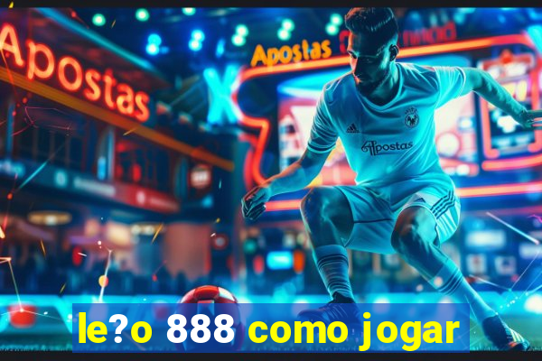 le?o 888 como jogar