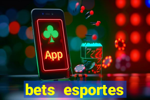 bets esportes apostas esportivas