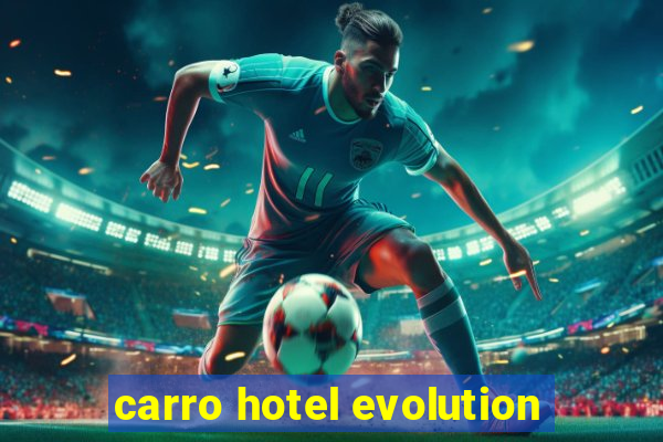 carro hotel evolution