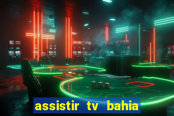 assistir tv bahia ao vivo