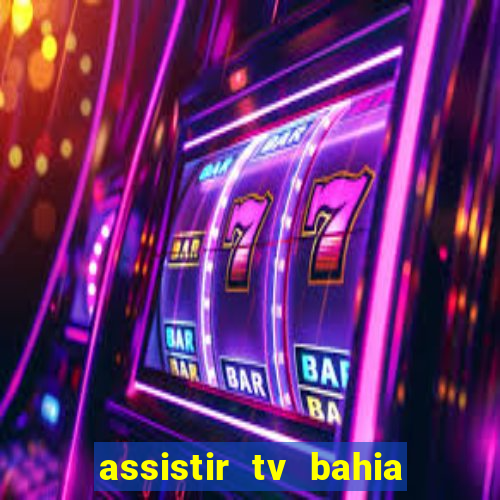 assistir tv bahia ao vivo