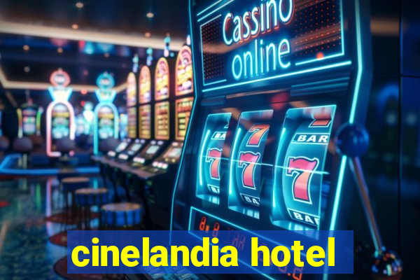 cinelandia hotel