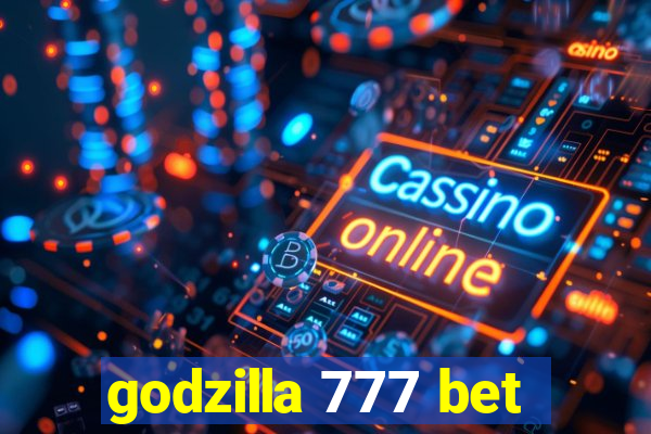 godzilla 777 bet