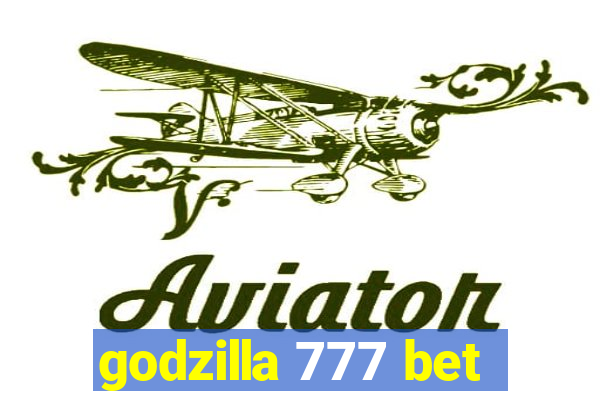 godzilla 777 bet