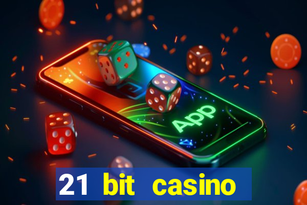 21 bit casino online betrugstest