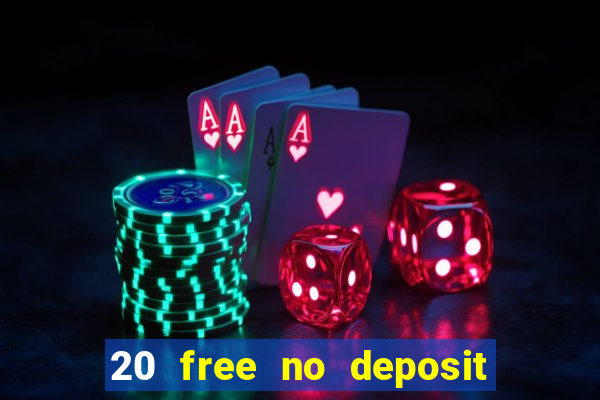 20 free no deposit casino keep winnings