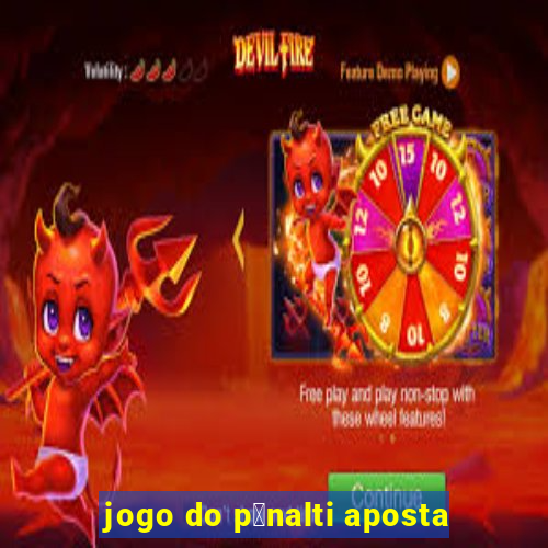 jogo do p锚nalti aposta