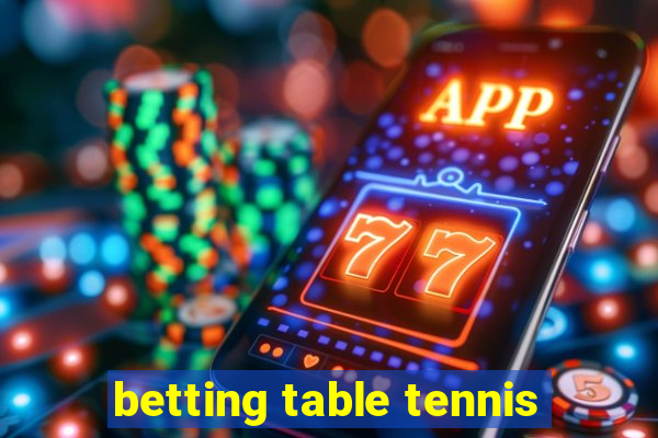 betting table tennis