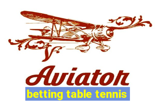 betting table tennis