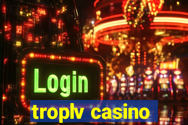 troplv casino