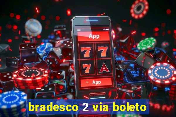 bradesco 2 via boleto