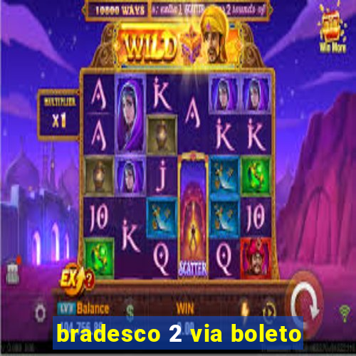 bradesco 2 via boleto