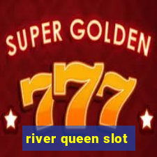 river queen slot