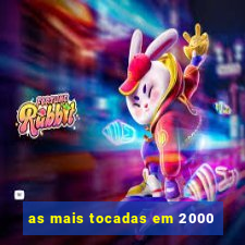 as mais tocadas em 2000