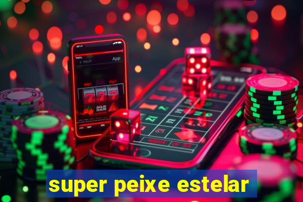 super peixe estelar