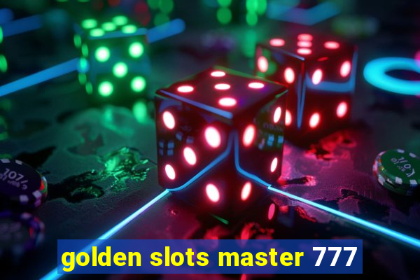 golden slots master 777