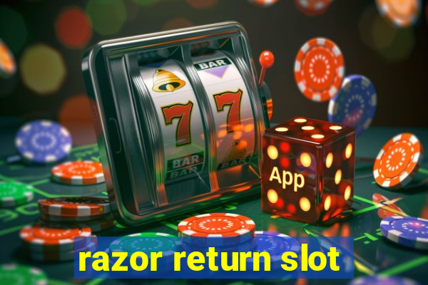 razor return slot