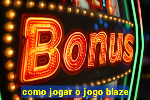 como jogar o jogo blaze