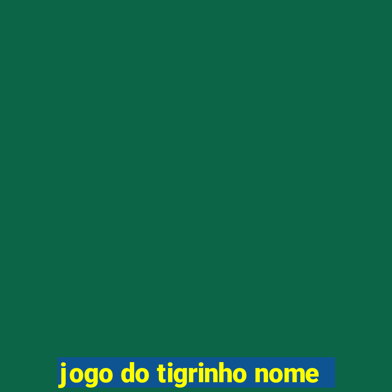 jogo do tigrinho nome