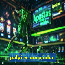 palpite corujinha de hoje