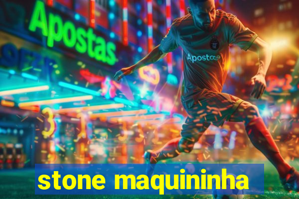 stone maquininha