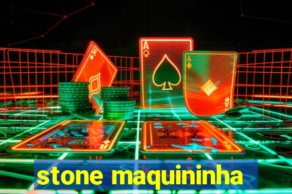 stone maquininha