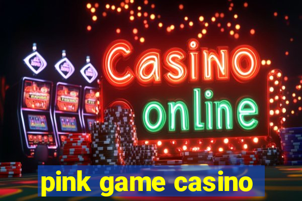 pink game casino