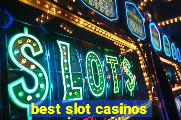 best slot casinos