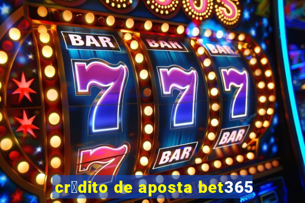 cr茅dito de aposta bet365