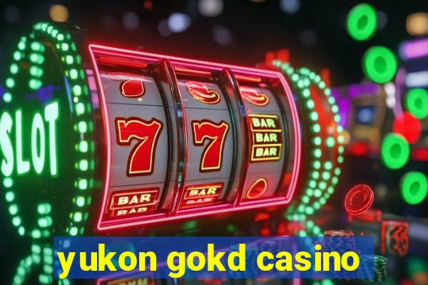 yukon gokd casino