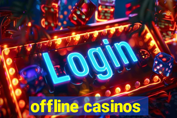 offline casinos