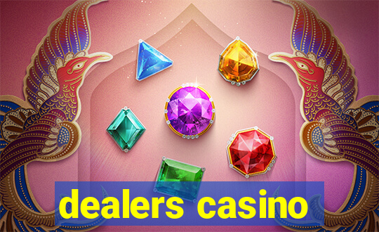 dealers casino