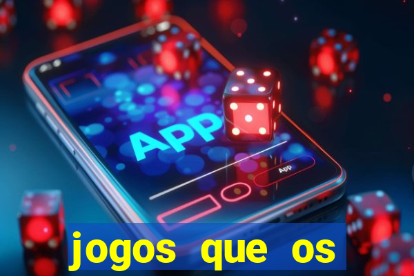 jogos que os famosos jogam para ganhar dinheiro