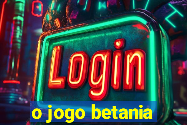 o jogo betania