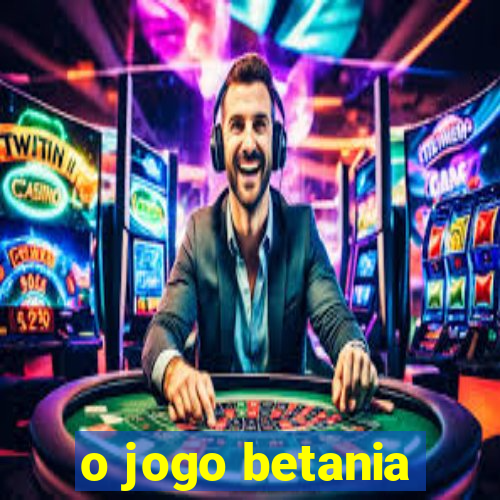 o jogo betania