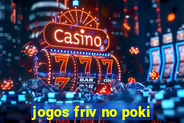 jogos friv no poki