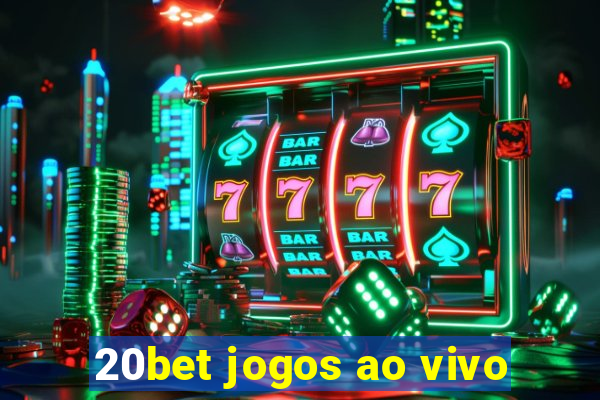 20bet jogos ao vivo