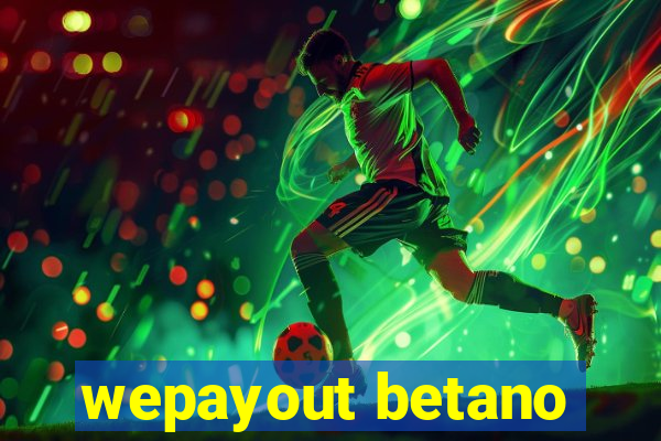 wepayout betano