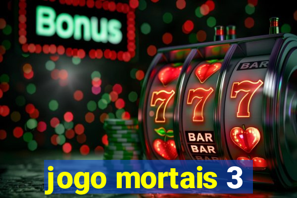 jogo mortais 3