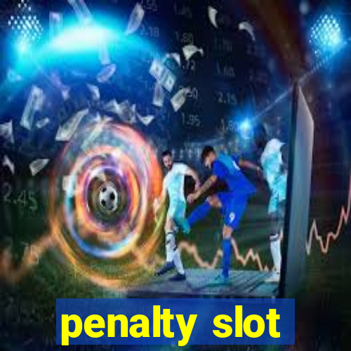 penalty slot