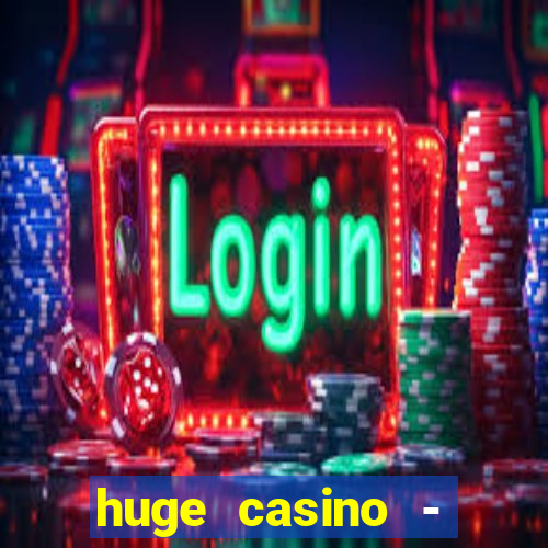 huge casino - jogos de cassino