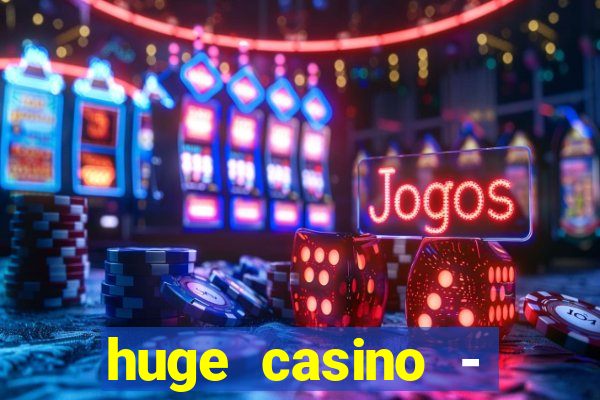 huge casino - jogos de cassino