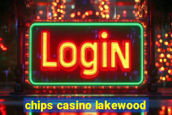 chips casino lakewood